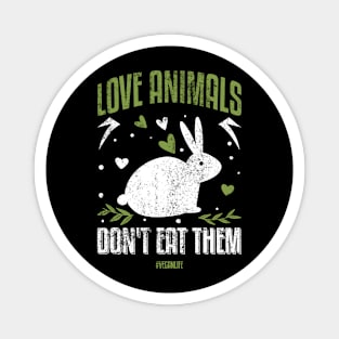 Love Animals Dont Eat Them Magnet